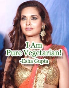 Esha Gupta Pure Vegetarian