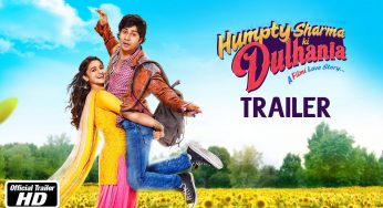 Humpty Sharma Ki Dulhania – Official Trailer, Varun Dhawan, Alia Bhatt