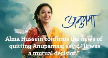 Alma Hussein confirms the news of quitting Anupamaa; says, “It was a mutual decision”