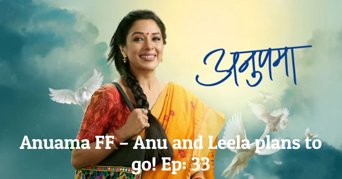 Anuama FF – Anu and Leela plans to go! Ep: 33