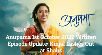 Anupama 1st October 2022 Written Episode Update: Kinjal Lashes Out at Shahs