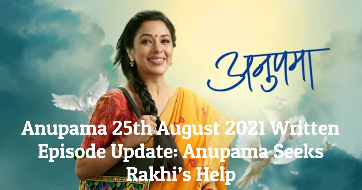 Anupama 25 2024 august full episode