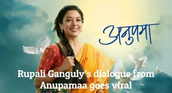 Rupali Ganguly’s dialogue from Anupamaa goes viral